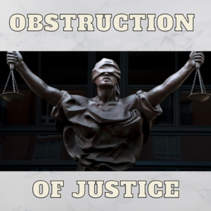 Obstruction of Justice 