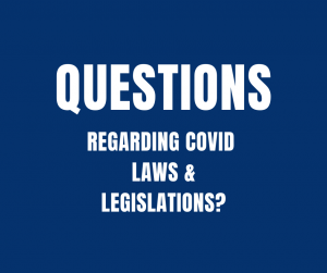 Have a Question regarding Covid Laws & Legislations?
