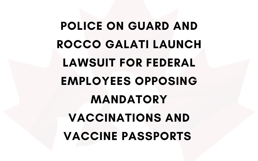 Rocco Galati along with Police on Guard Launch Federal Lawsuit Against Mandatory Vaccination & Vaccine Passports