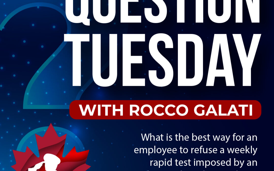 Question Tuesday with Rocco -What is the best way for an employee to refuse a weekly rapid test imposed by an employer?