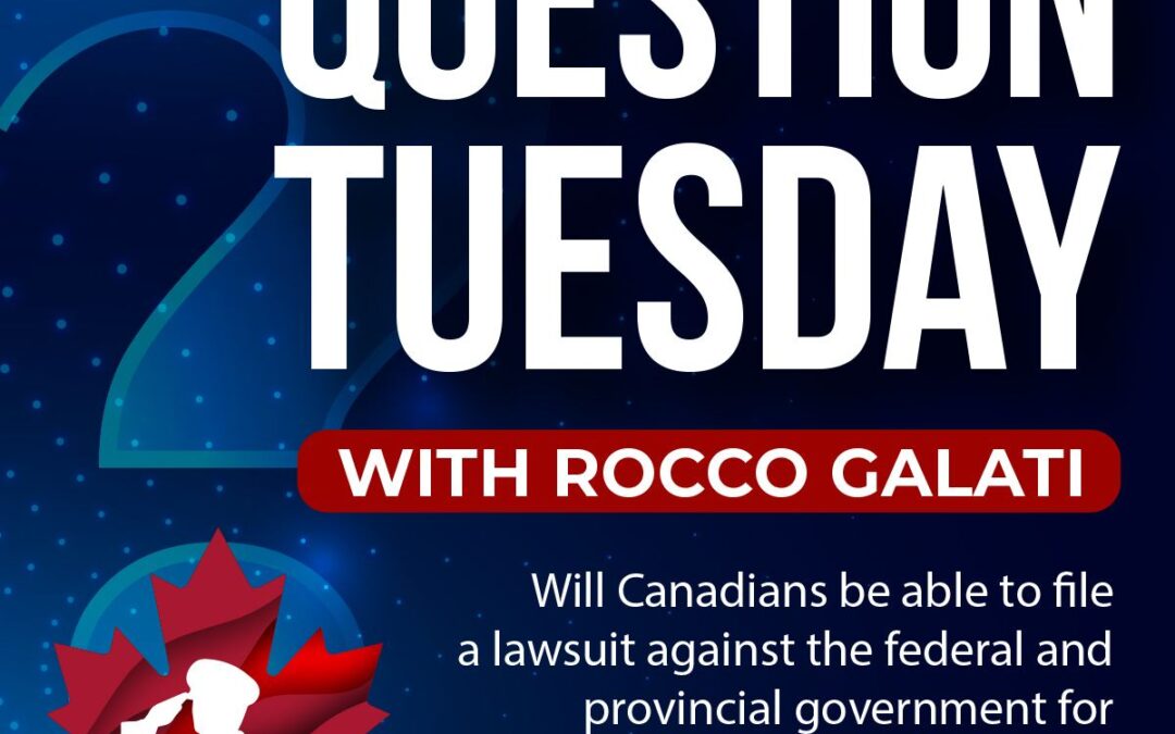 Question Tuesday with Rocco – Will Canadians be able to file a lawsuit against the federal and provincial government for emotional and physical damages caused by their unlawful actions against Canadians?