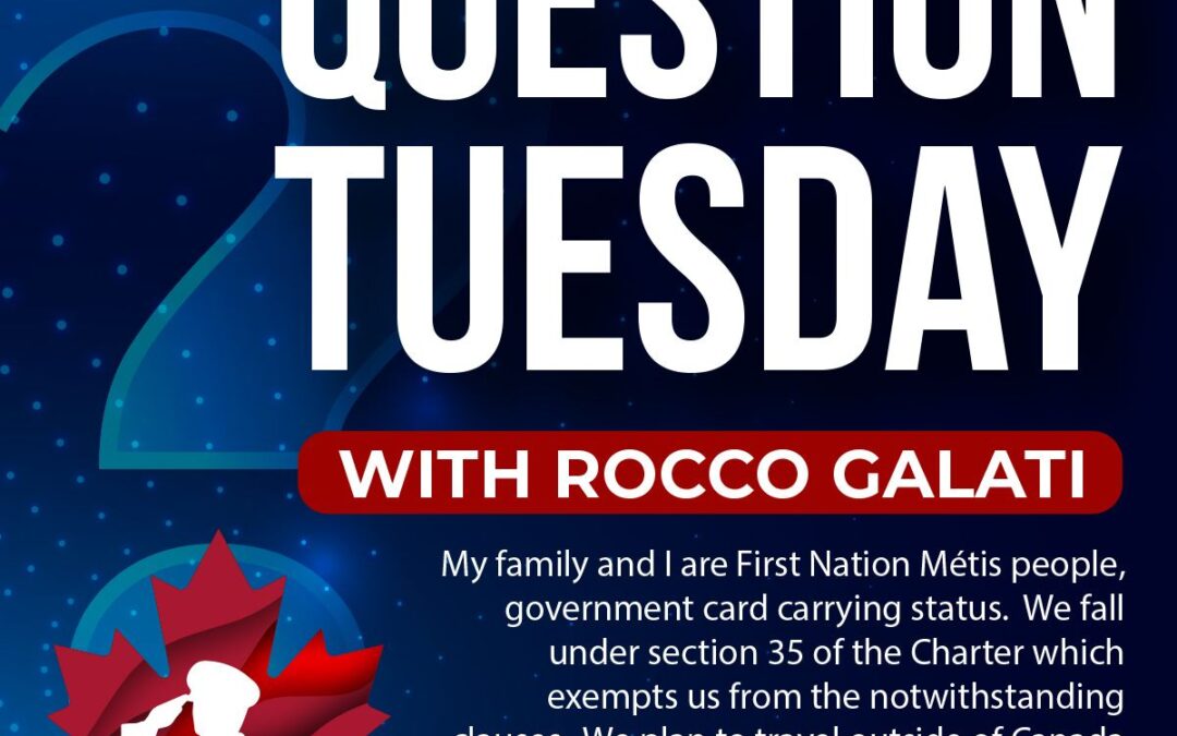 Question Tuesday with Rocco – Can the Canadian government force First Nations people with section 35 of the Charter to quarantine when they return home?