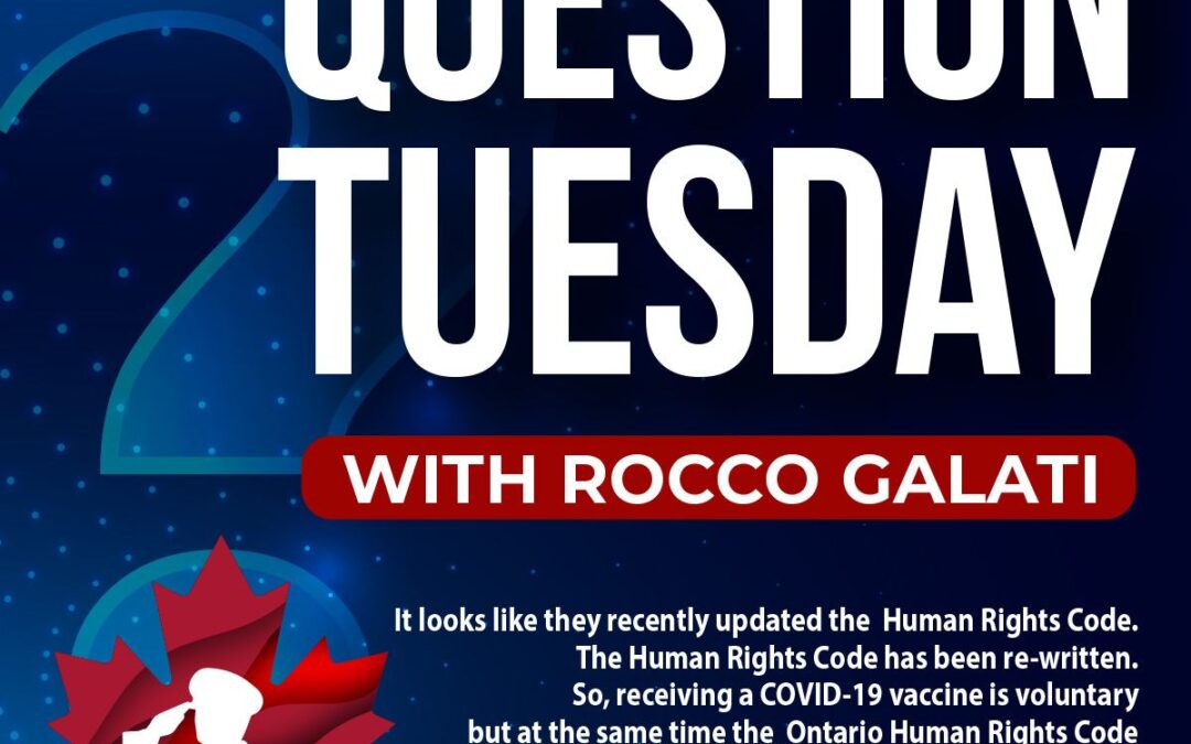 Question Tuesday with Rocco – How does The Human Rights Code not accommodate a person who chooses not to get vaccinated?