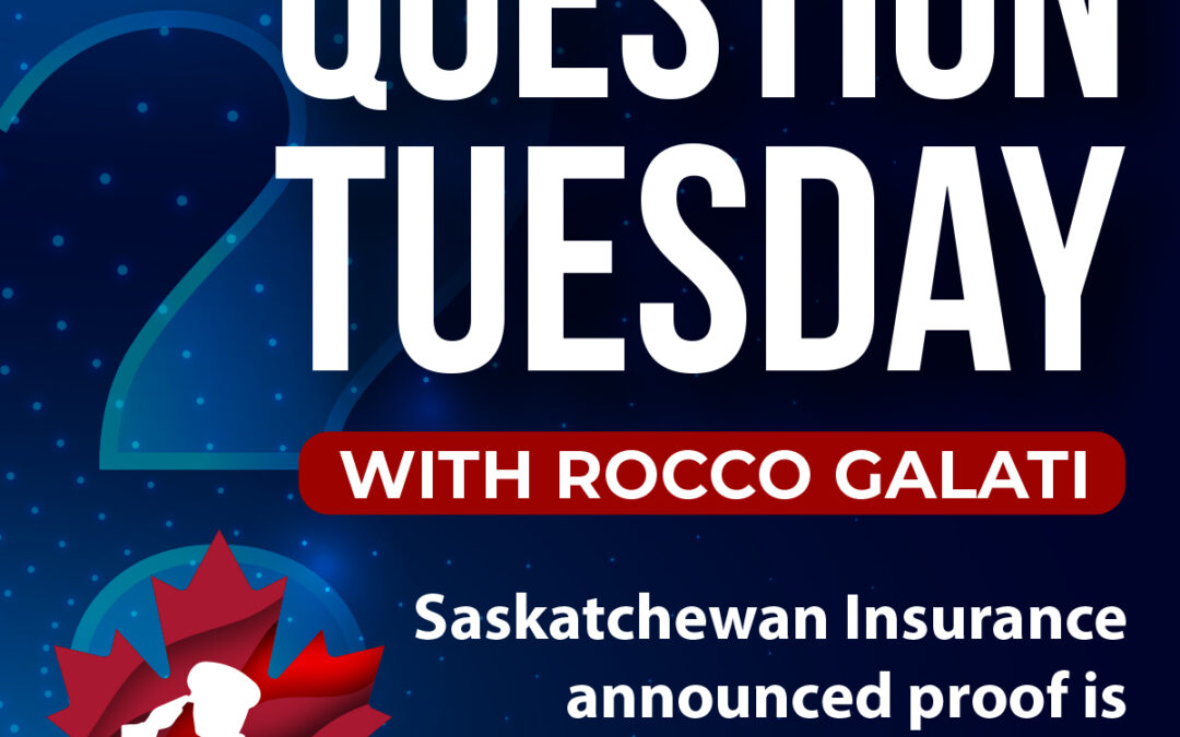 Question Tuesday with Rocco – Saskatchewan Insurance announced proof is required for road tests. What can we do?