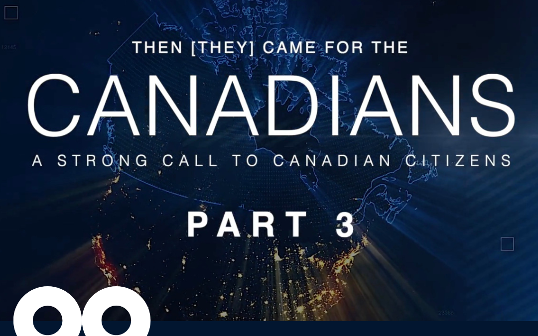 Then They Came for the Canadians – Part 3 Recording – The Science Religion and Government