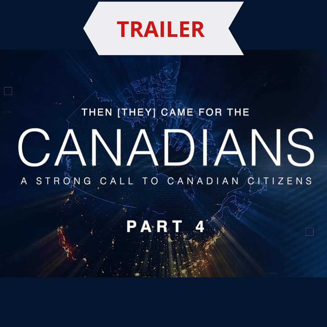 Then [They] Came for the Canadians – Part 4 – Trailer – Cease and Desist All Covid 19 Vaccines