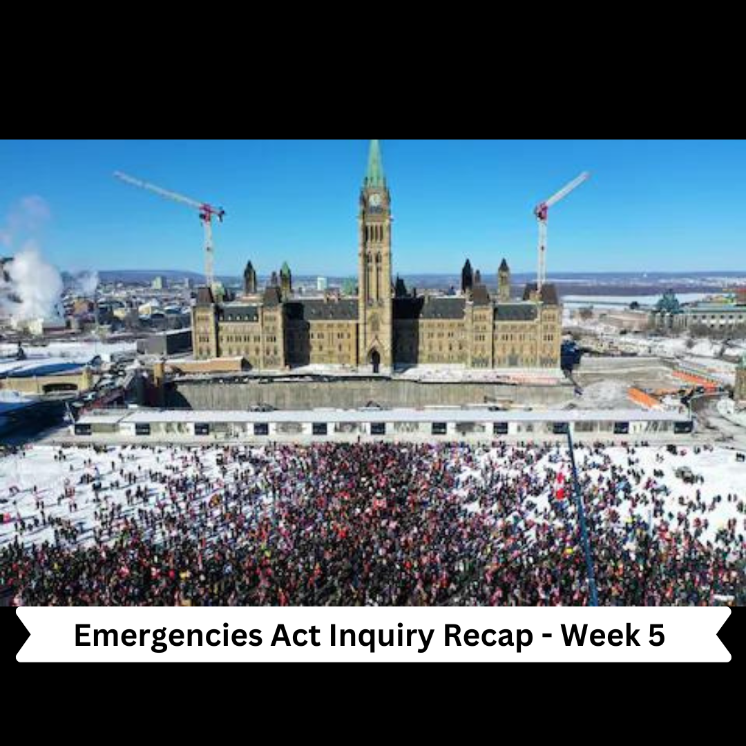 Emergencies Act Inquiry Hearings Recap- Week Five