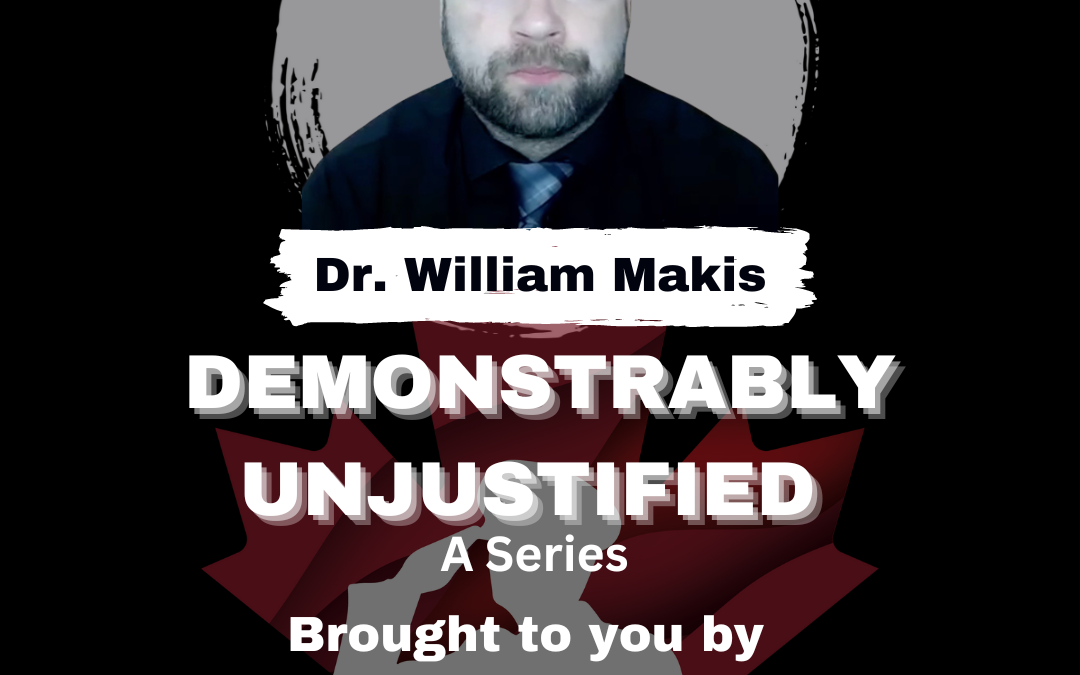 Demonstrably Unjustified (A Series) With This Episodes Guest Dr. William Makis