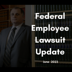 Federal Employee Lawsuit Update - June 2023