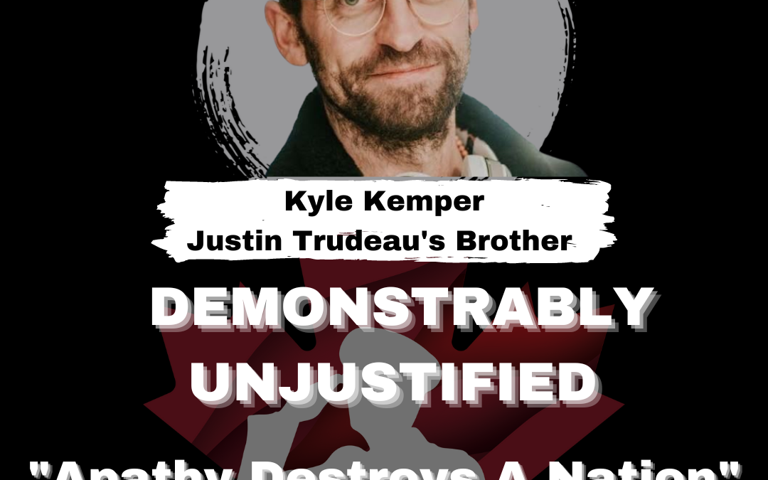 Demonstrably Unjustified (A Series) With Guest Kyle Kemper – “Apathy Destroys a Nation”