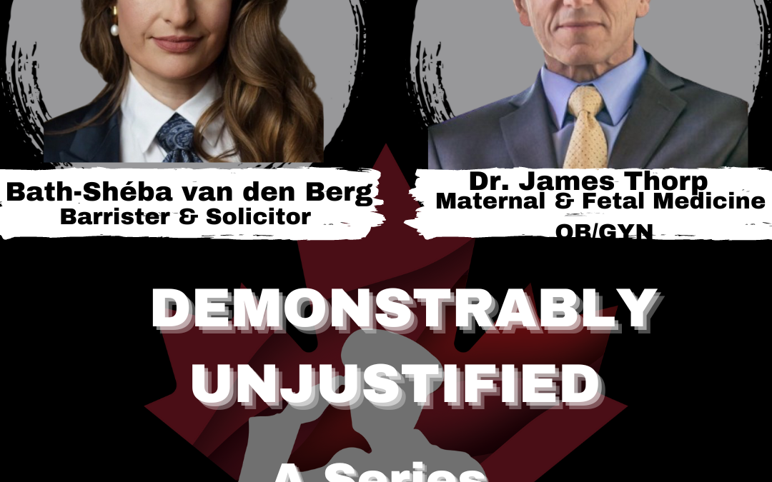 Demonstrably Unjustified (A Series) With This Episodes Guest, Bath-Shéba van den Berg and Dr. James Thorp